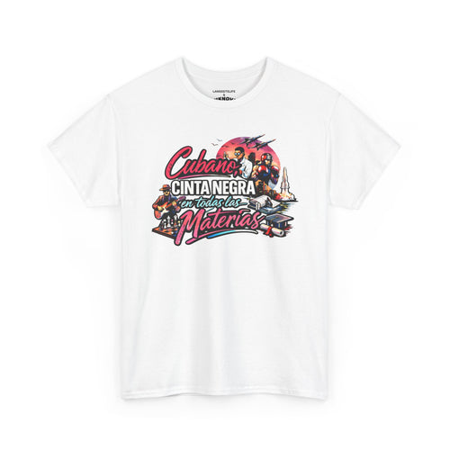 Cubano, cinta negra en todas las materias - T-Shirt